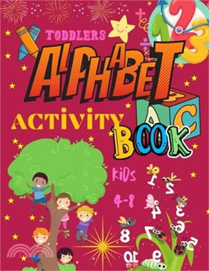 Toddlers alphabet activity book: Activity Book For Kids Ages 4-8 With alphabet numeric activity and colour and many more