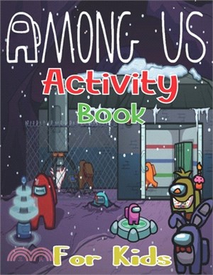 Among Us Activity Book For Kids: Amazing Among us Activity And Coloring Book For Kids Ages ( 2-4, 5-8, 9-12), Puzzle Among us, Maze ... Among us, Colo