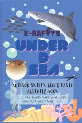 K-Raftyz Under D Sea: Craft it your own (Sea Creatures Paper Toys Cutting Activity Book Part 1) - Scissor Skills and DIY Toys for Kids (KRAF