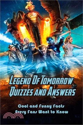 Legend Of Tomorrow Quizzes and Answers: Cool and Funny Facts Every Fans Want to Know: Legend Of Tomorrow Trivia