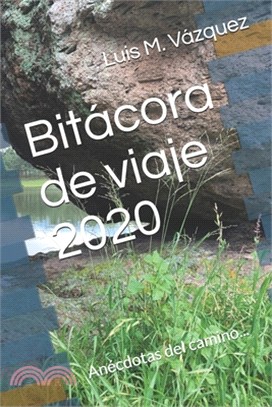 Bitácora de viaje 2020: Anécdotas del camino...