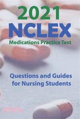 2021 NCLEX Medications Practice Test: Questions and Guides for Nursing Students: Questions On Nclex 2020