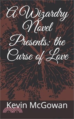 A Wizardry Novel Presents: the Curse of Love