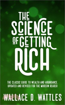 The Science of Getting Rich: The Classic Guide to Wealth and Abundance, Updated and Revised for the Modern Reader