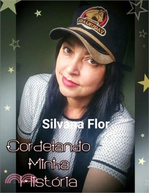 Cordelando Minha História: Silvana Flor