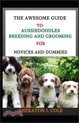The Awesome Guide To Aussiedoodles Breeding And Grooming For Novices And Dummies