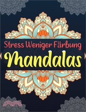 Stress Weniger Färbung Mandalas: Entspannung Mandala Meditation, Glück und Erleichterung & Kunst Farbtherapie