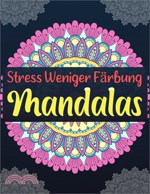 Stress Weniger Färbung Mandalas: Schöne Sammlung von 50 neuen, hochdetaillierten, einfachen Mandala-Designs für Spaß, Geschenk, Achtsamkeit