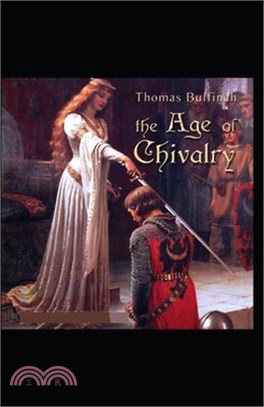 The Age of Chivalry: (illustrated edition)