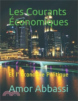 Les Courants Économiques: Et l' Économie Politique