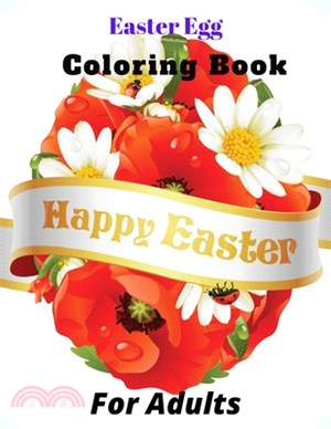 Easter Egg Coloring Book For Adults: Happy Easter Coloring Book for Teens & Adults For Fun and Relaxation (Adults Easter Egg Coloring Book)