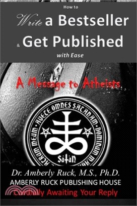 How to Write a Best-Seller and Get Published with Ease: A Message to Atheists