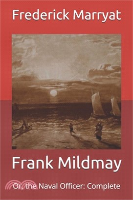 Frank Mildmay: Or, the Naval Officer: Complete