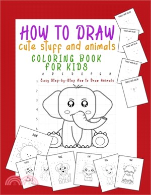 How to Draw Cute Stuff and Animals Coloring Book for Kids: Easy Step-by-Step How to Draw Animals