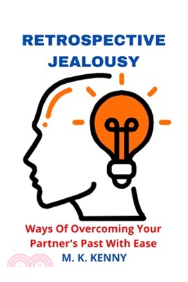 Retrospective Jealousy: Ways of Overcoming Your Partner's Past with Ease
