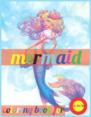 mermaid coloring book for adults: Mermaid Coloring Pages, Ages 4-8, Stress Relieving and Relaxing Coloring Book with Gorgeous Sea Creatures (Coloring