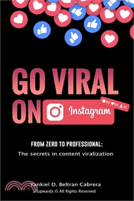 Go Viral on Instagram: Learn from scratch to professional how to viralize your content on Instagram, gain organic followers, influence and mo