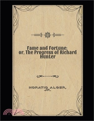 Fame and Fortune; or, The Progress of Richard Hunter: Annotated