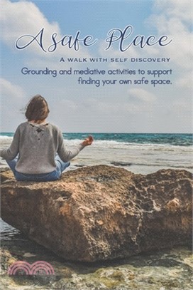 A Safe Place: A walk with self discovery - Journalling therapy to support grounding and mediative activities to support finding your