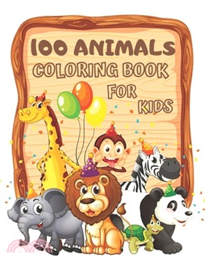 100 Animals Coloring Book for Kids: Cute and Fun Coloring Pages of Animals for Little Kids Age 2-4, 4-8, Boys & Girls, Preschool and Kindergarten (Sim