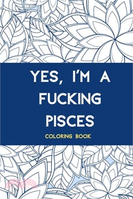 Yes, I'm a fucking Pisces: Coloring book