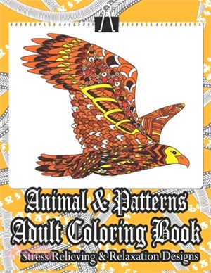 Animal & Patterns Adult Coloring Book Stress Relieving & Relaxation Designs: Animal Mandalas Coloring Book for Adults featuring 50 Unique/for Relaxati