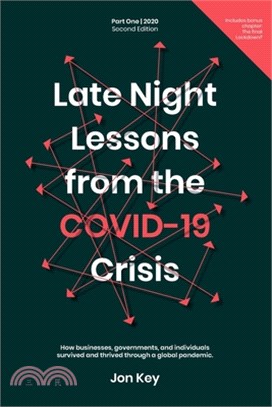 Late Night Lessons from the COVID-19 Crisis.: How businesses, governments and individuals survived and thrived through a global pandemic.