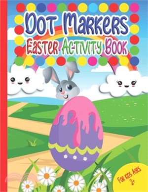 Dot Markers Easter Activity Book: Easy Guided BIG DOTS, Paint Dauber Coloring Easter Basket Stuffer, happy easter dot markers activity book ages 2+, d