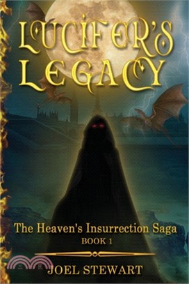 Lucifer's Legacy: Book 1 of the Heaven's Insurrection Saga