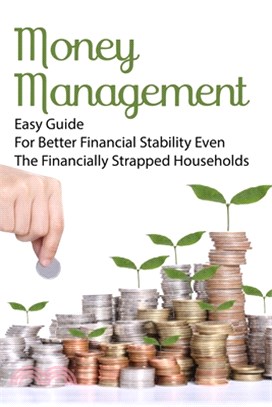 Money Management: Easy Guide For Better Financial Stability Even The Financially Strapped Households: Steps To Financial Security