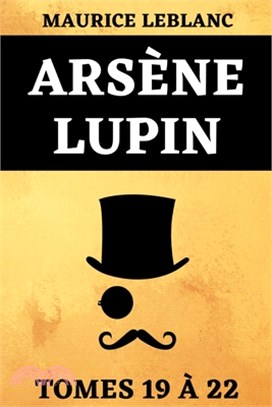 Arsène Lupin Tomes 19 à 22: Édition Spéciale Série Netflix Quatre Livres en Un - La femme aux deux sourires - Victor de la brigade mondaine - La C