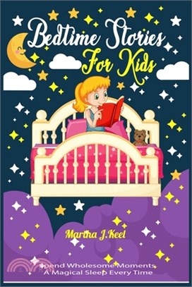 Bedtime Stories For Kids: Spend Wholesome Moments Magical Sleep Every Time