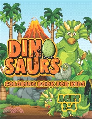 Dinosaur Coloring Book For Kids Ages 2-4: A Big Dinosaur Coloring Book For Toddlers and Preschoolers