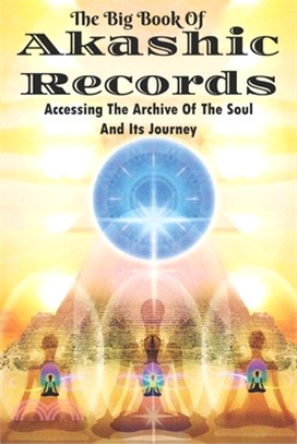 The Big Book Of Akashic Records: Accessing The Archive Of The Soul And Its Journey: Zoroastrianism