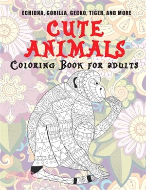Cute Animals - Coloring Book for adults - Echidna, Gorilla, Gecko, Tiger, and more