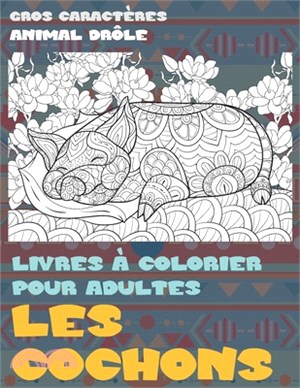 Livres à colorier pour adultes - Gros caractères - Animal drôle - Les cochons