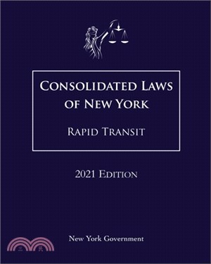 Consolidated Laws of New York Rapid Transit 2021 Edition