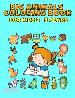 BIG Animals Coloring Book for Kids 2 - 5 years: Simple and large designs with animals - My first coloring book for toddlers - Preschool and Kindergart