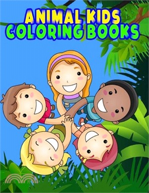 Kids Coloring Books Animal Coloring Book: For Kids Aged 3-8 Simple and large designs with animals - My first coloring book for toddlers - Preschool an