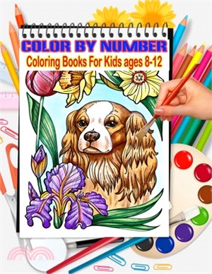 Color By Number Coloring Books For Kids ages 8-12: An Exciting Coloring Book for Kids