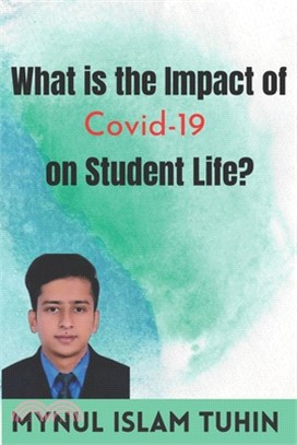 What is the Impact of Covid-19 on Student Life?: Mynul Islam Tuhin