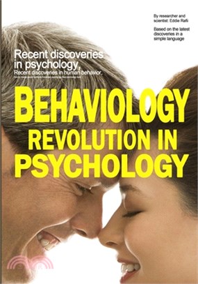Behaviology Revolution in Psychology: Recent discoveries in psychology, Recent discoveries in human behavior, How to change people's attitude, Advance