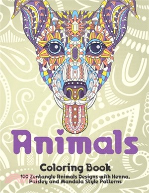 Animals - Coloring Book - 100 Zentangle Animals Designs with Henna, Paisley and Mandala Style Patterns