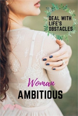 Ambitious woman: Deal with life's obstacles