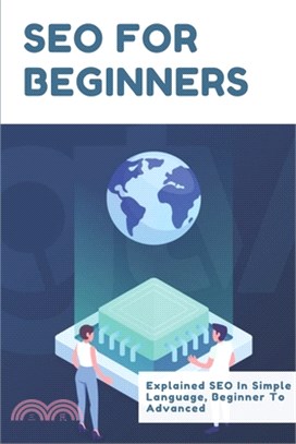 SEO For Beginners: Explained SEO In Simple Language, Beginner To Advanced: Marketing Strategies Book