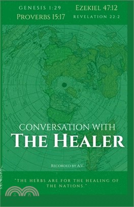 Conversation with the Healer: The herbs are for the healing of the nations