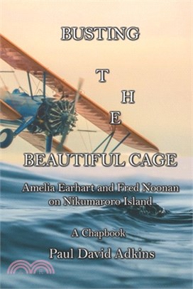 Busting the Beautiful Cage: Amelia Earhart and Fred Noonan on Nikumaroro Island