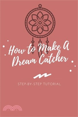 How to Make A Dream Catcher: Step-by-Step Tutorial: Make Your Own Dream Catcher