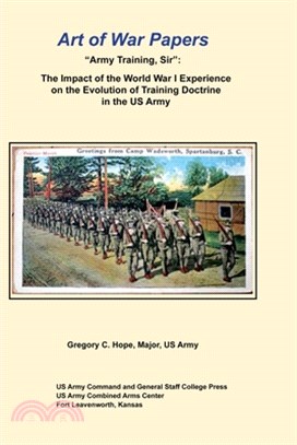 Army Training, Sir: The Impact of the World War I Experience on the Evolution of Training Doctrine in the US Army