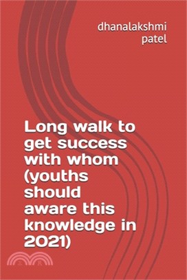 Long walk to get success with whom (youths should aware this knowledge in 2021)